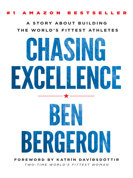 Title details for Chasing Excellence: a Story About Building the World's Fittest Athletes by Ben Bergeron - Available